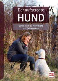 Der aufgeregte Hund - Gemeinsam zu mehr Ruhe und Gelassenheit