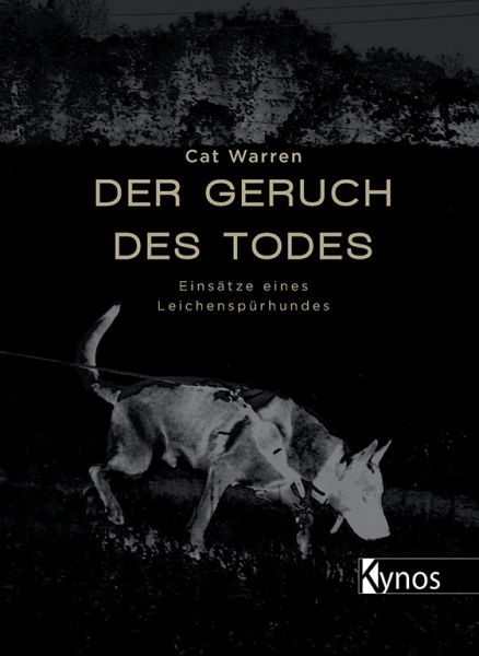 Der Geruch des Todes. Einsatz eines Leichenspürhundes