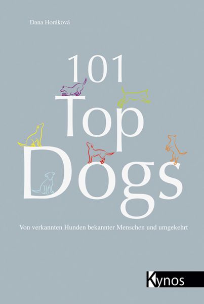 101 Top Dogs - Von verkannten Hunden bekannter Menschen und umgekehrt