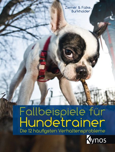 Fallbeispiele für Hundetrainer - Die 12 häufigsten Verhaltensprobleme