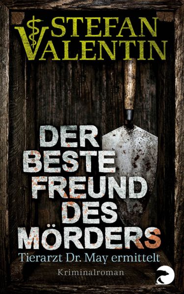 Der beste Freund des Mörders: Tierarzt Dr. May ermittelt