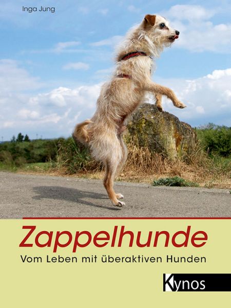 Zappelhunde. Vom Leben mit überaktiven Hunden