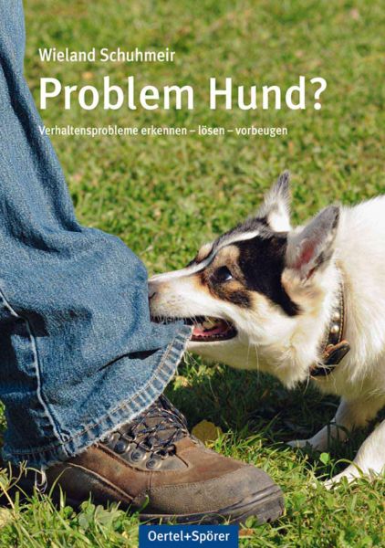Problem Hund? Verhaltensprobleme erkennen - lösen - vorbeugen