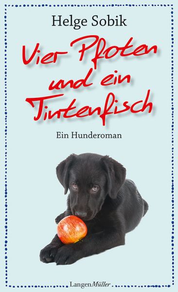 Vier Pfoten und ein Tintenfisch - Ein Hunderoman