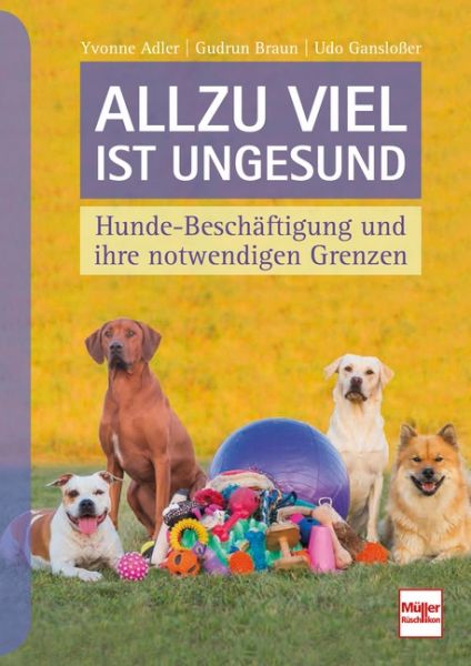 Allzu viel ist ungesund - Hunde-Beschäftigung und ihre notwendigen Grenzen