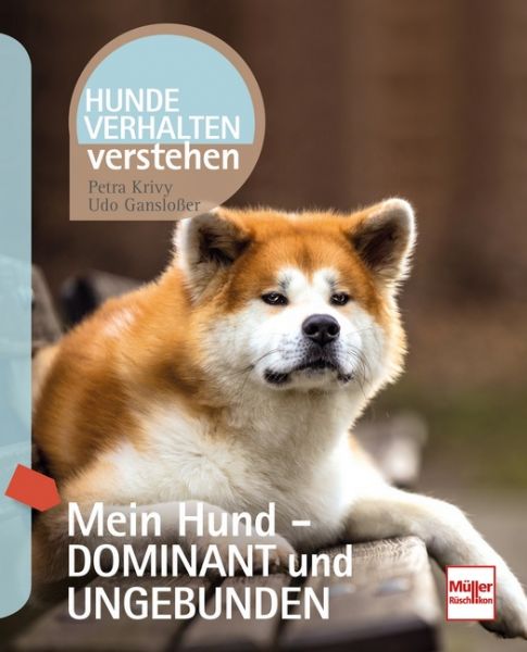 Mein Hund - dominant und ungebunden - Hundeverhalten verstehen