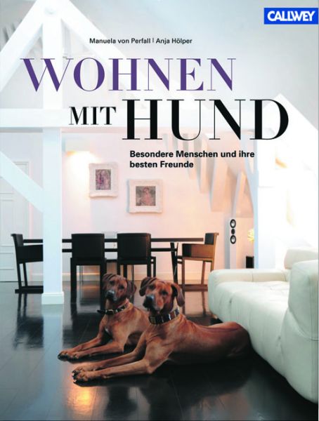 Wohnen mit Hund. Besondere Menschen und ihre besten Freunde