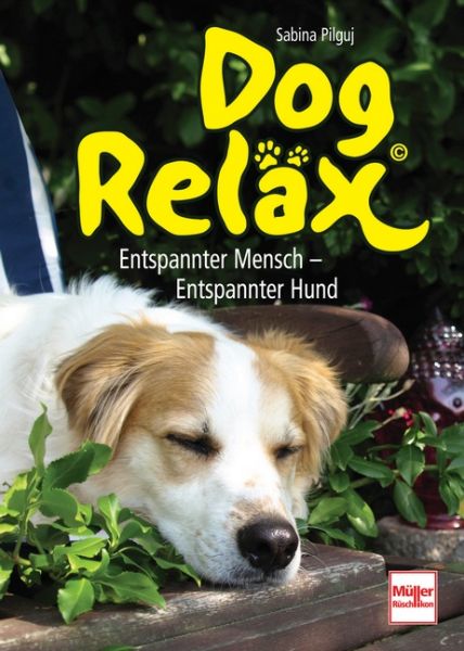 Dog Reläx. Entspannter Mensch - Entspannter Hund